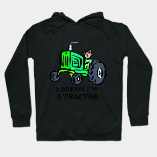 I Don't Snore, I Dream I'm A Tractor Hoodie